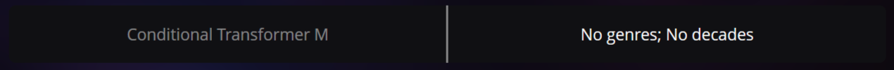 Model and style selection split button. The left part shows the model name 'Conditional Transformer M', and the right part shows the highlighted style 'No genres; No decades'. The button is split in the middle with a vertical line.